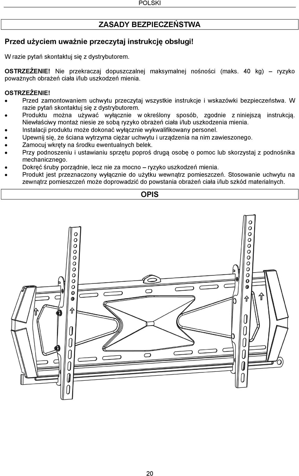 Przed zamontowaniem uchwytu przeczytaj wszystkie instrukcje i wskazówki bezpieczeństwa. W razie pytań skontaktuj się z dystrybutorem.