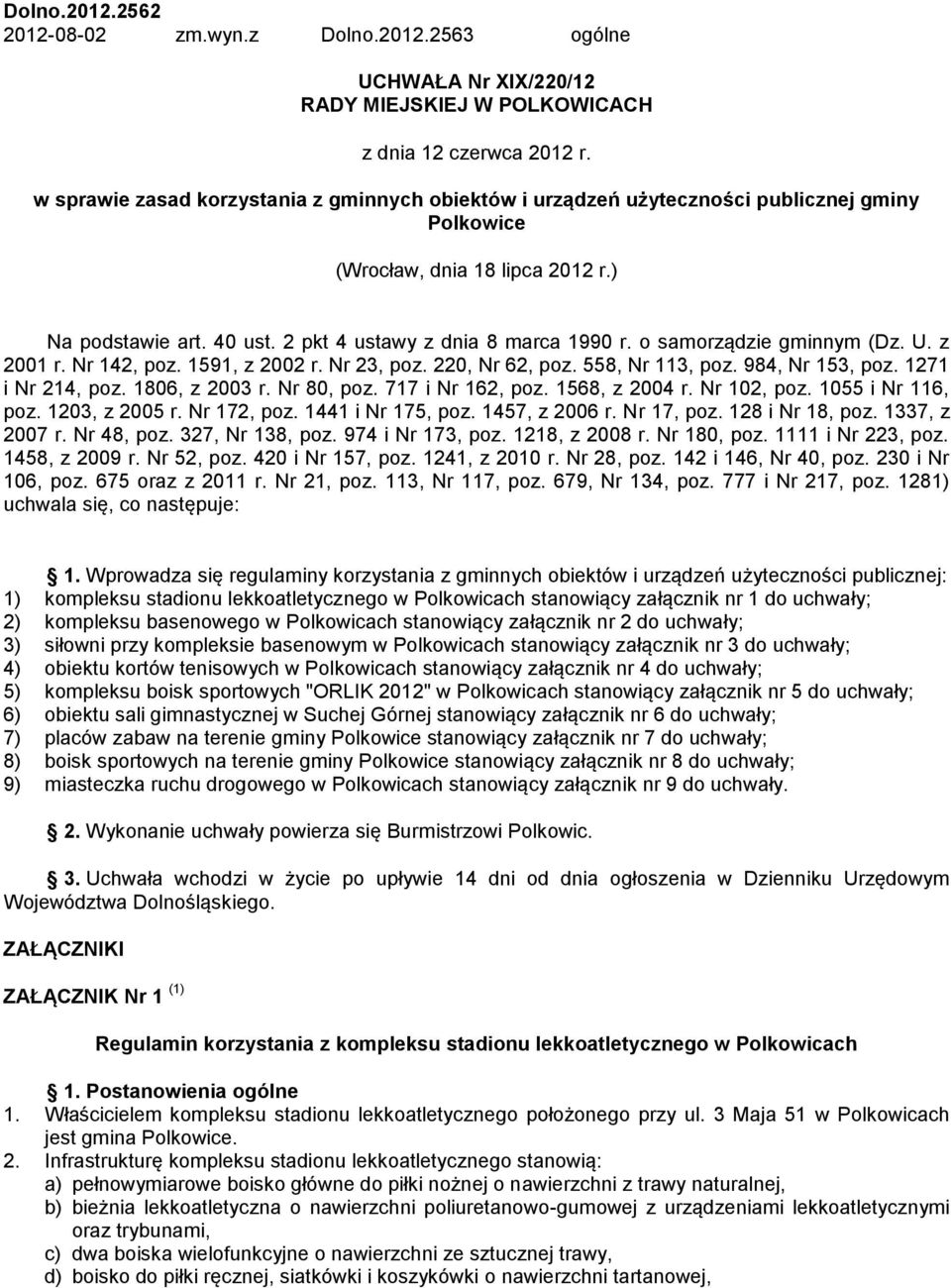 o samorządzie gminnym (Dz. U. z 2001 r. Nr 142, poz. 1591, z 2002 r. Nr 23, poz. 220, Nr 62, poz. 558, Nr 113, poz. 984, Nr 153, poz. 1271 i Nr 214, poz. 1806, z 2003 r. Nr 80, poz. 717 i Nr 162, poz.