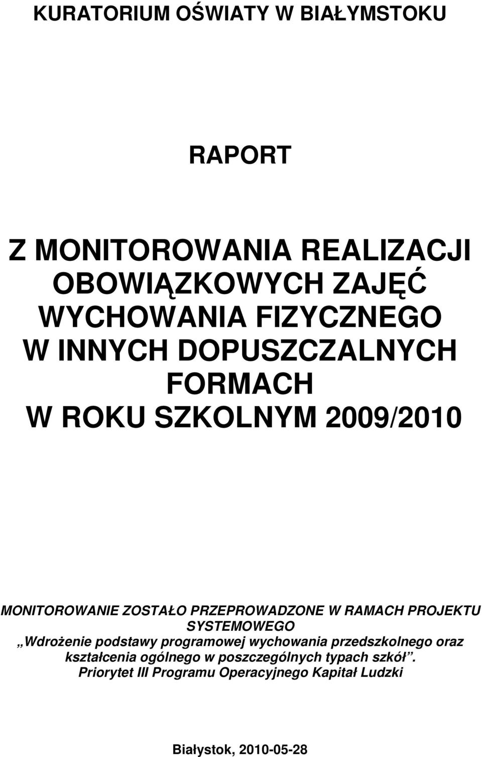 PRZEPROWADZONE W RAMACH PROJEKTU SYSTEMOWEGO Wdrożenie podstawy programowej wychowania przedszkolnego