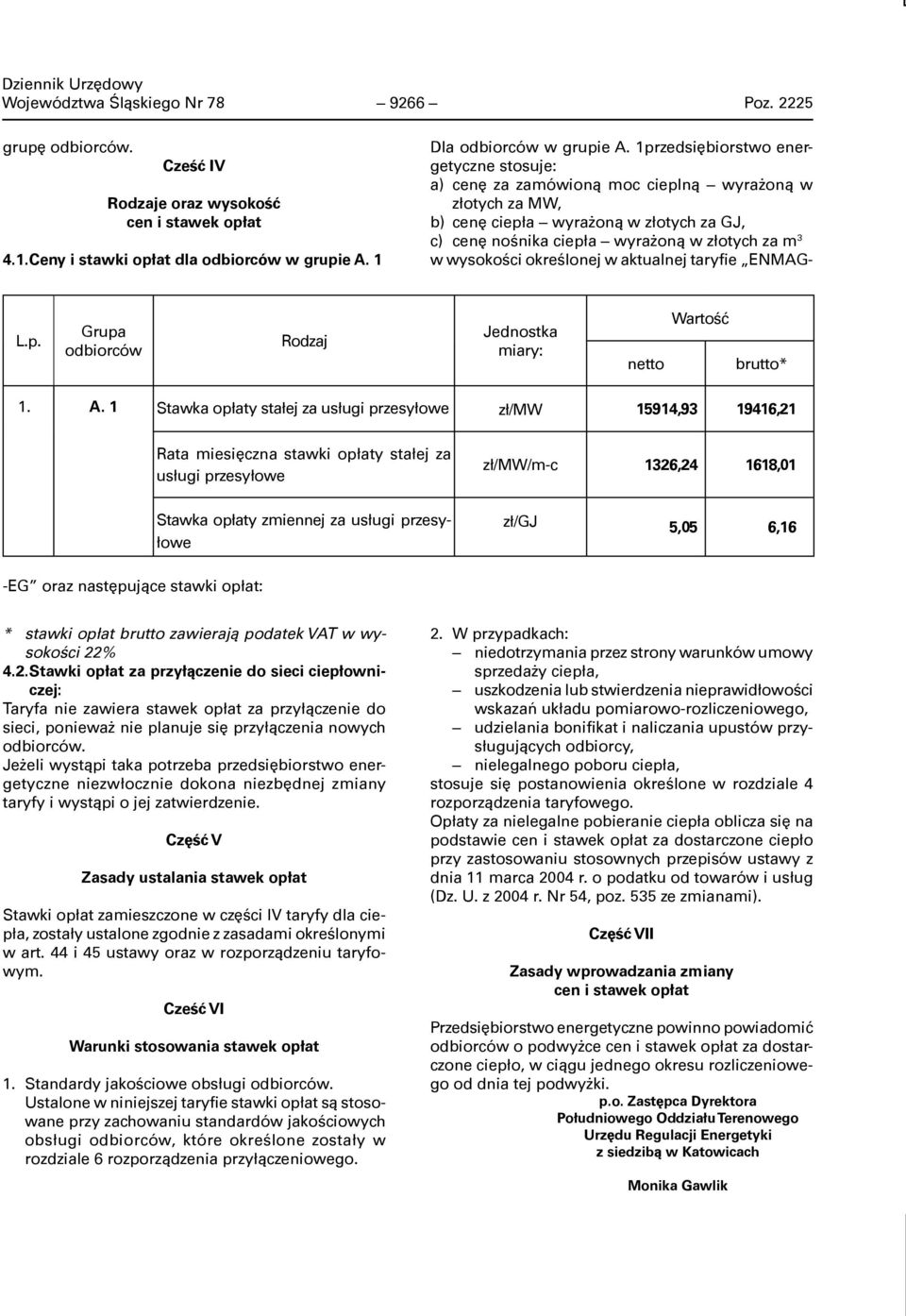 wysokości określonej w aktualnej taryfie ENMAG- L.p. Grupa odbiorców Rodzaj Jednostka miary: netto Wartość brutto* 1. A.