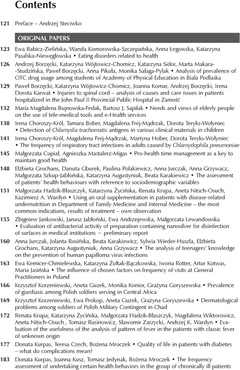 students of Academy of Physical Education in Biala Podlaska 129 Paweł Borzęcki, Katarzyna Wójtowicz-Chomicz, Joanna Komar, Andrzej Borzęcki, Irena Dorota Karwat Injuries to spinal cord analysis of