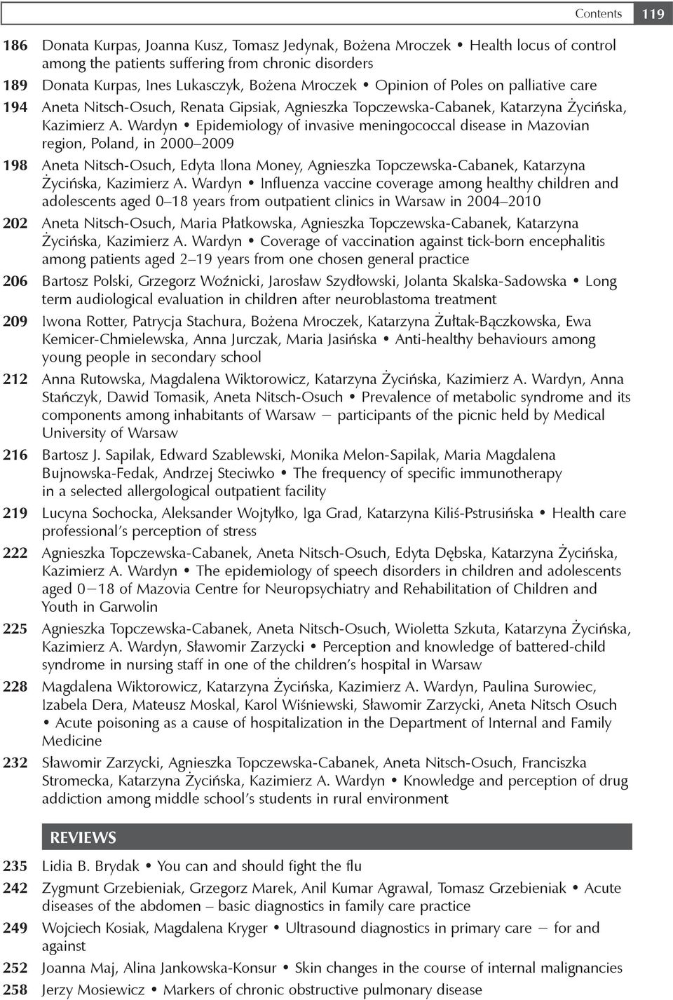 Wardyn Epidemiology of invasive meningococcal disease in Mazovian region, Poland, in 2000 2009 198 Aneta Nitsch-Osuch, Edyta Ilona Money, Agnieszka Topczewska-Cabanek, Katarzyna Życińska, Kazimierz A.