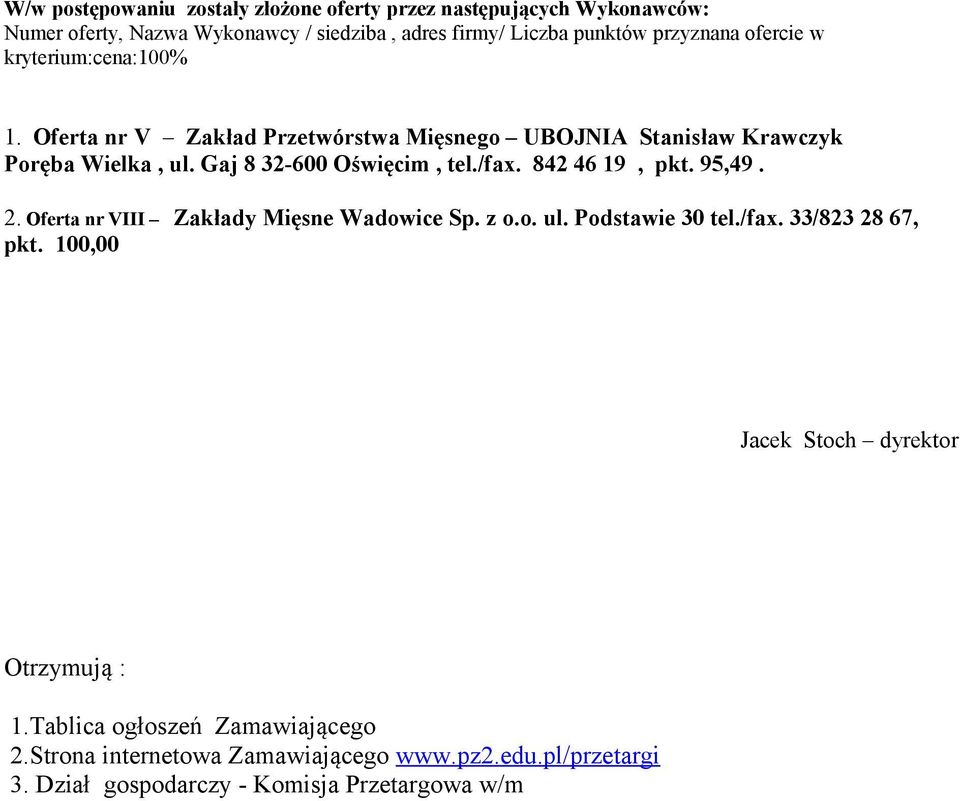 Oferta nr V Zakład Przetwórstwa Mięsnego UBOJNIA Stanisław Krawczyk Poręba Wielka, ul. Gaj 8 32-600 Oświęcim, tel.