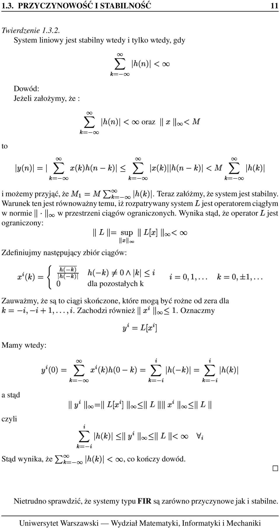 Warunek ten jest równoważny temu, iż rozpatrywany system jest operatorem ciągłym w normie w przestrzeni ciągów ograniczonych.