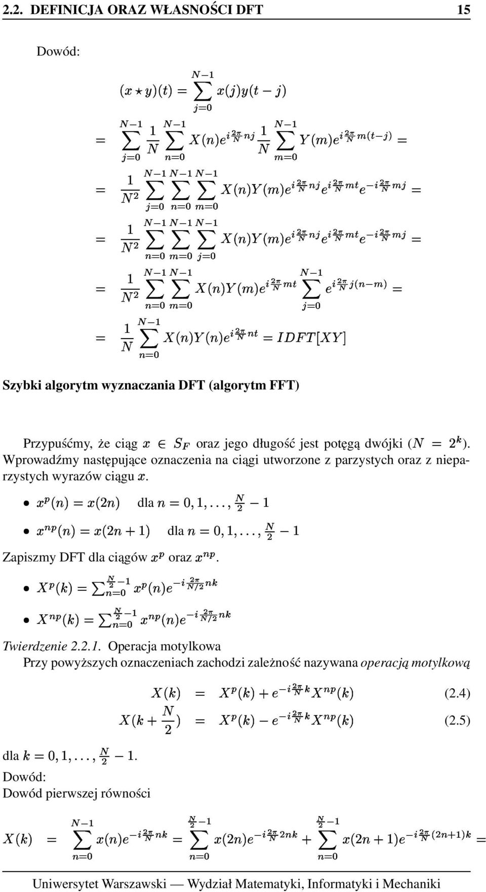 dla dla Zapiszmy DFT dla ciągów oraz. Przypuśćmy, że ciąg $ & oraz jego długość jest potęgą dwójki ( ' ' ' Twierdzenie 2.2.1.