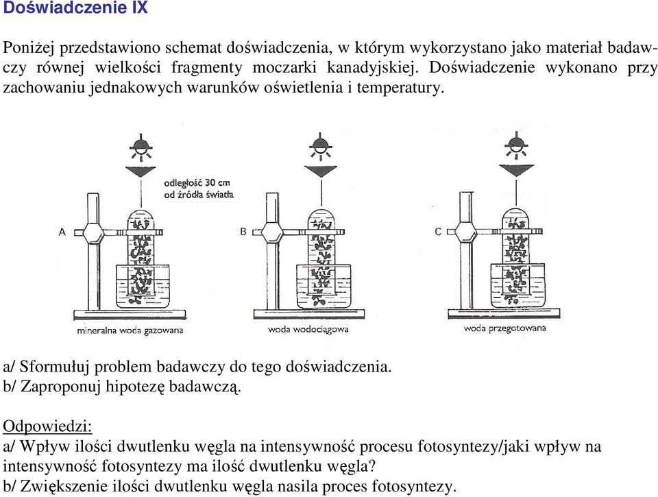 a/ Sformułuj problem badawczy do tego doświadczenia. b/ Zaproponuj hipotezę badawczą.