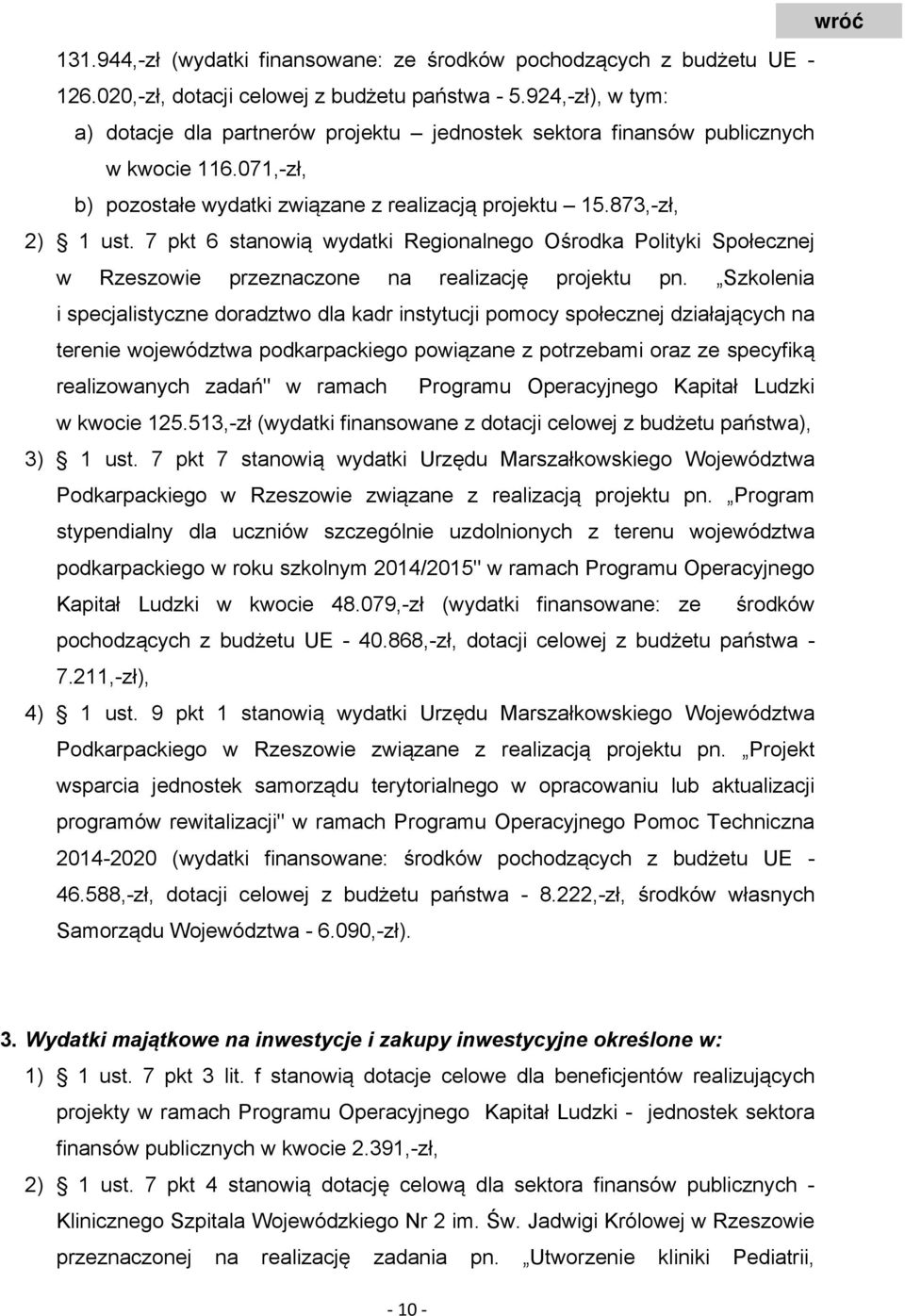 7 pkt 6 stanowią wydatki Regionalnego Ośrodka Polityki Społecznej w Rzeszowie przeznaczone na realizację projektu pn.