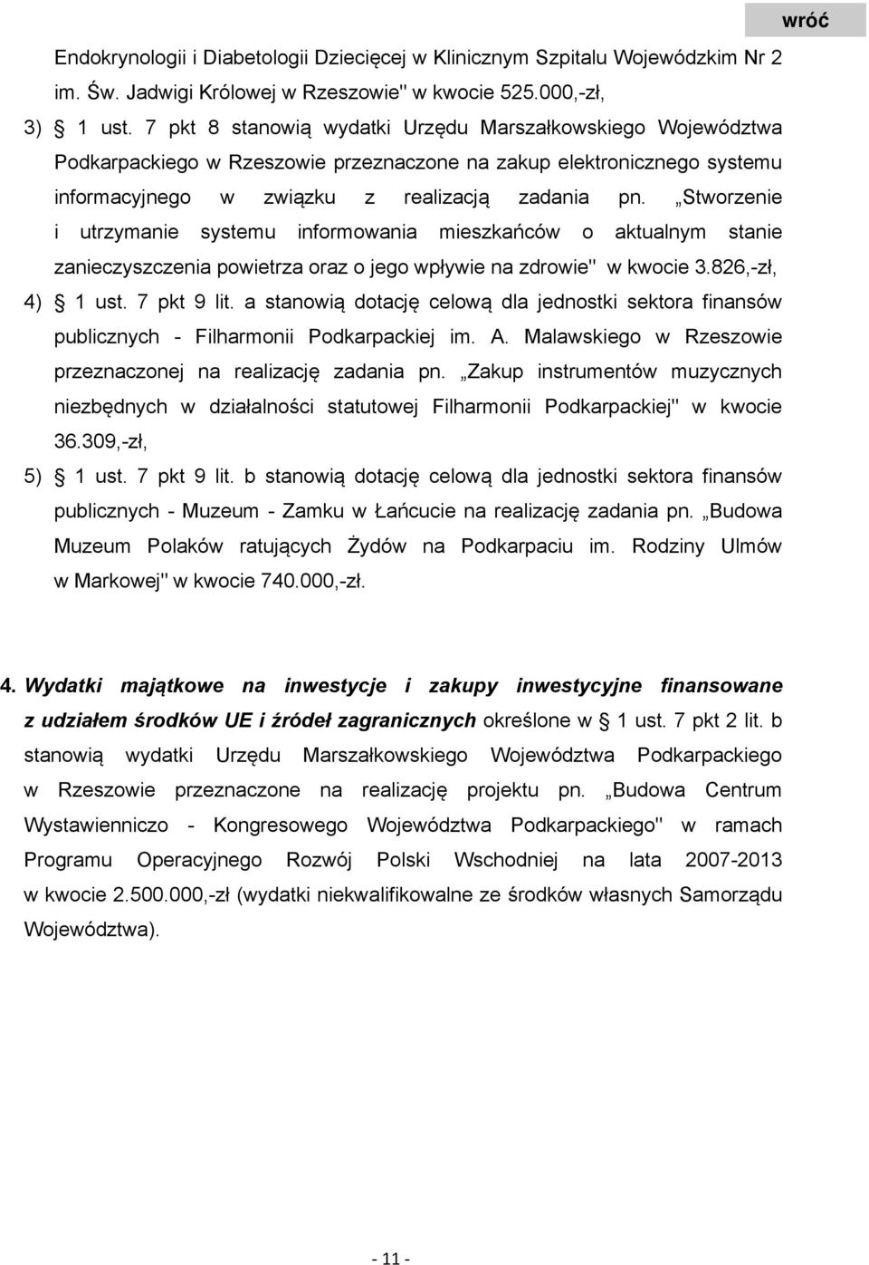 Stworzenie i utrzymanie systemu informowania mieszkańców o aktualnym stanie zanieczyszczenia powietrza oraz o jego wpływie na zdrowie" w kwocie 3.826,-zł, 4) 1 ust. 7 pkt 9 lit.