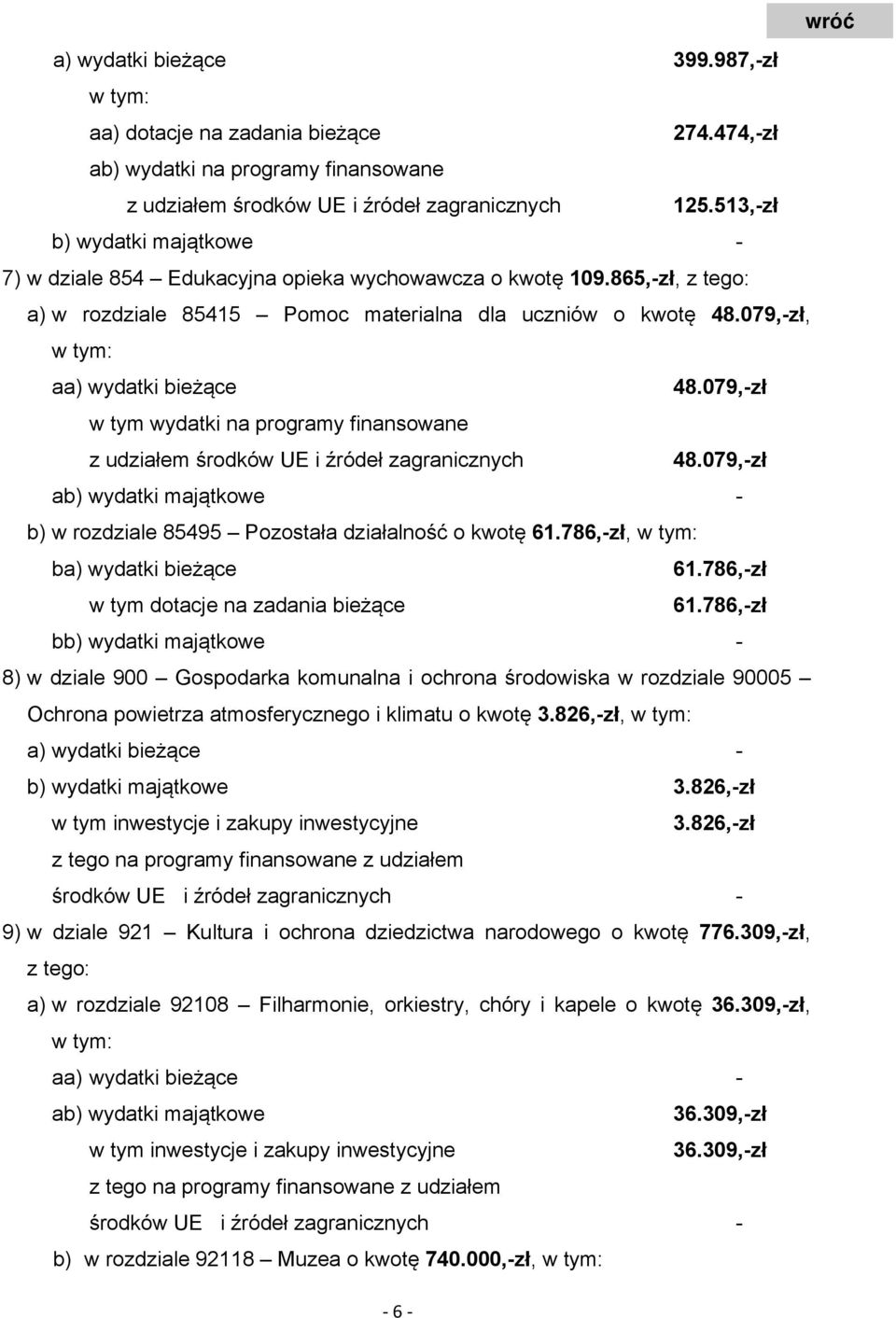 079,-zł, w tym: aa) wydatki bieżące 48.079,-zł w tym wydatki na programy finansowane z udziałem środków UE i źródeł zagranicznych 48.