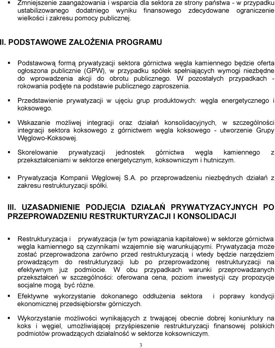 wprowadzenia akcji do obrotu publicznego. W pozostałych przypadkach - rokowania podjęte na podstawie publicznego zaproszenia.