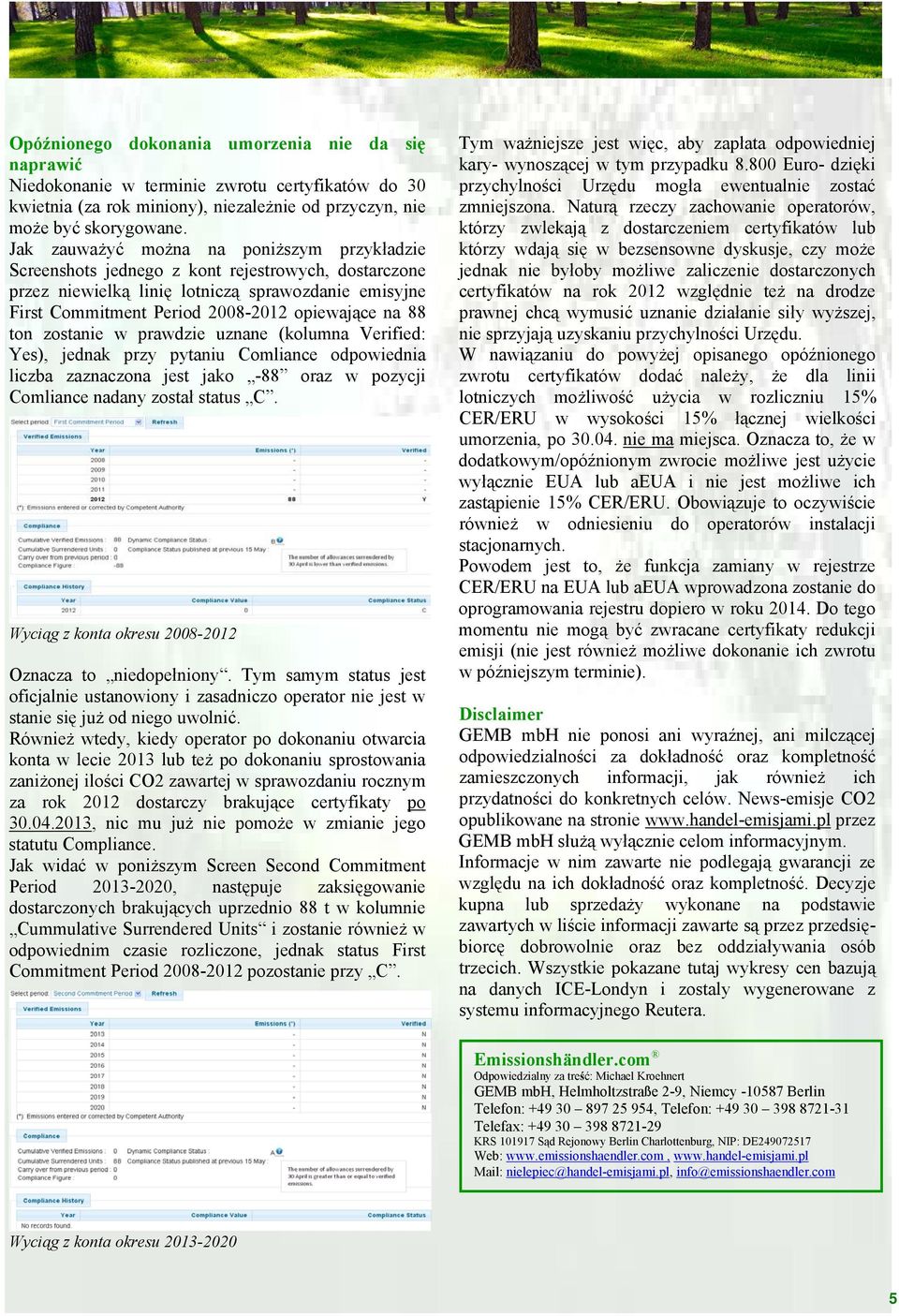 88 ton zostanie w prawdzie uznane (kolumna Verified: Yes), jednak przy pytaniu Comliance odpowiednia liczba zaznaczona jest jako -88 oraz w pozycji Comliance nadany został status C.