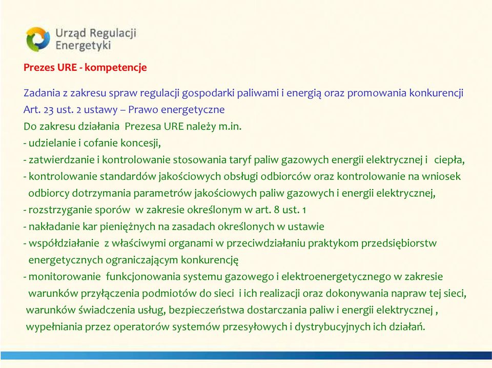 kontrolowanie na wniosek odbiorcy dotrzymania parametrów jakościowych paliw gazowych i energii elektrycznej, -rozstrzyganie sporów w zakresie określonym w art. 8 ust.