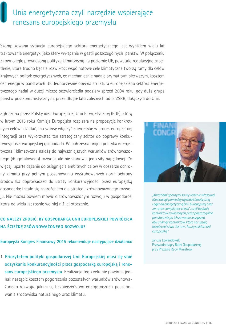 W połączeniu z równolegle prowadzoną polityką klimatyczną na poziomie UE, powstało regulacyjne zapętlenie, które trudno będzie rozwikłać: wspólnotowe cele klimatyczne tworzą ramy dla celów krajowych