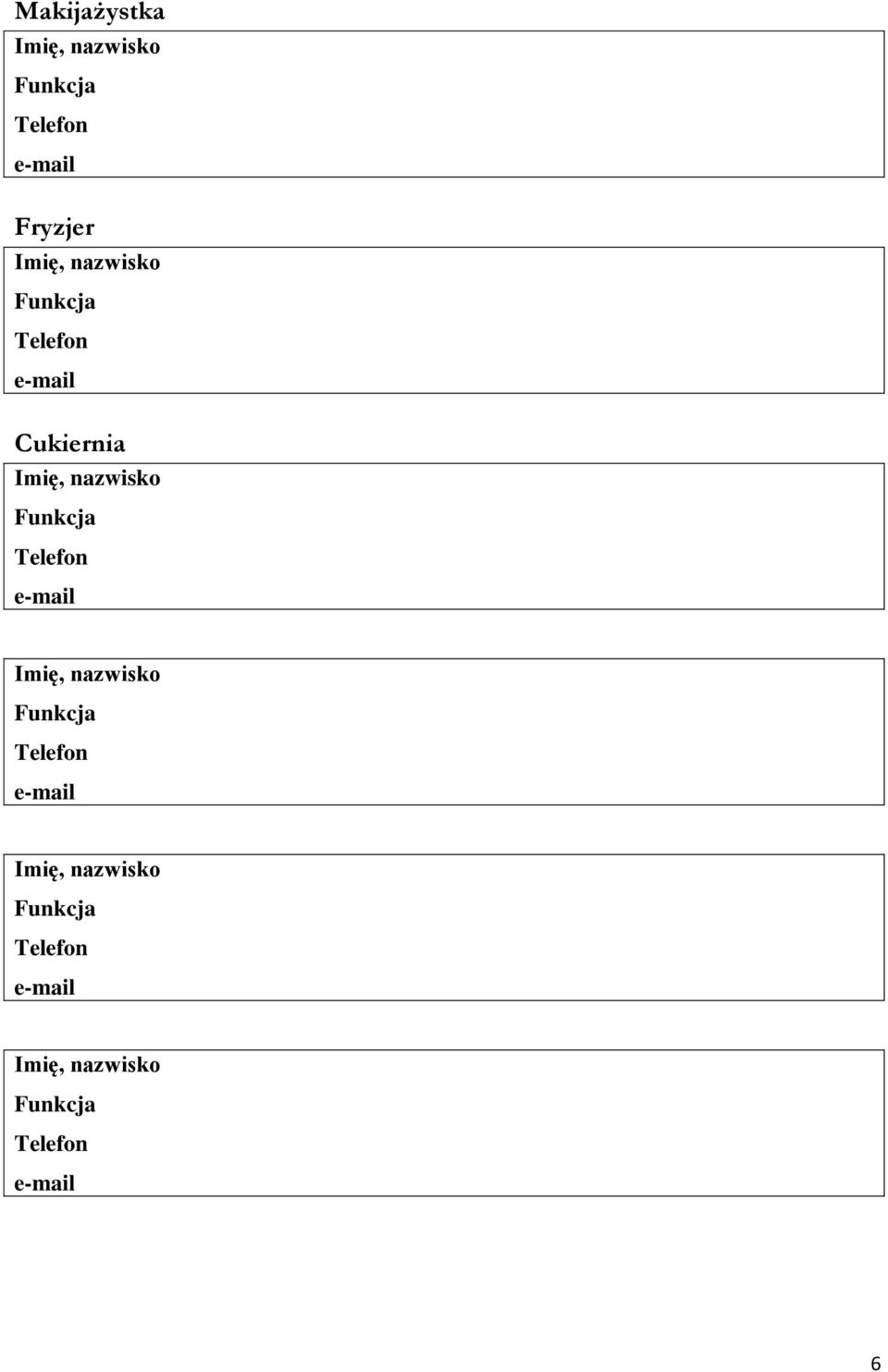 Telefon e-mail Imię, nazwisko Funkcja Telefon e-mail Imię,