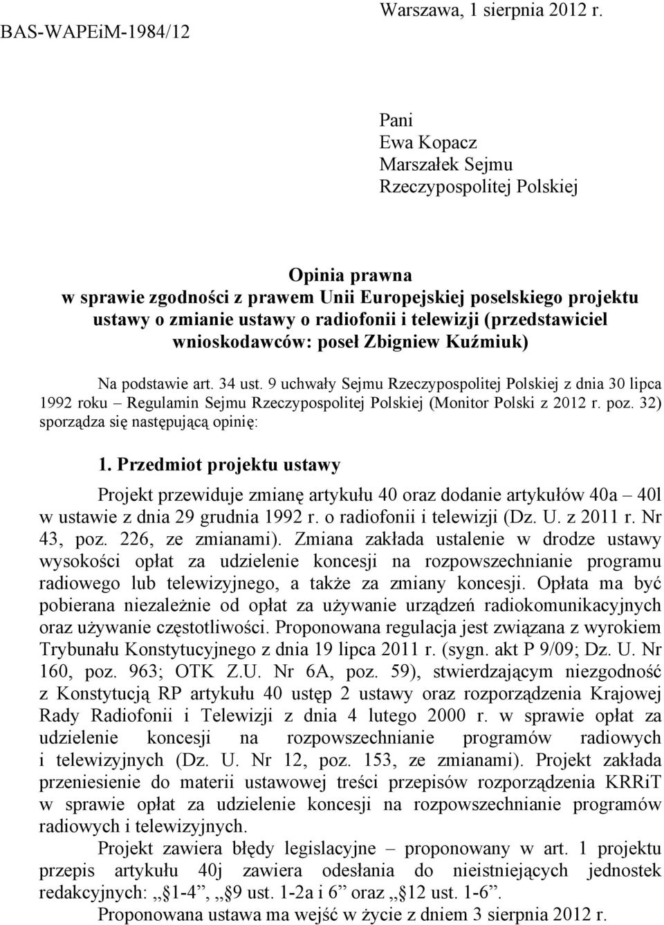 (przedstawiciel wnioskodawców: poseł Zbigniew Kuźmiuk) Na podstawie art. 34 ust.