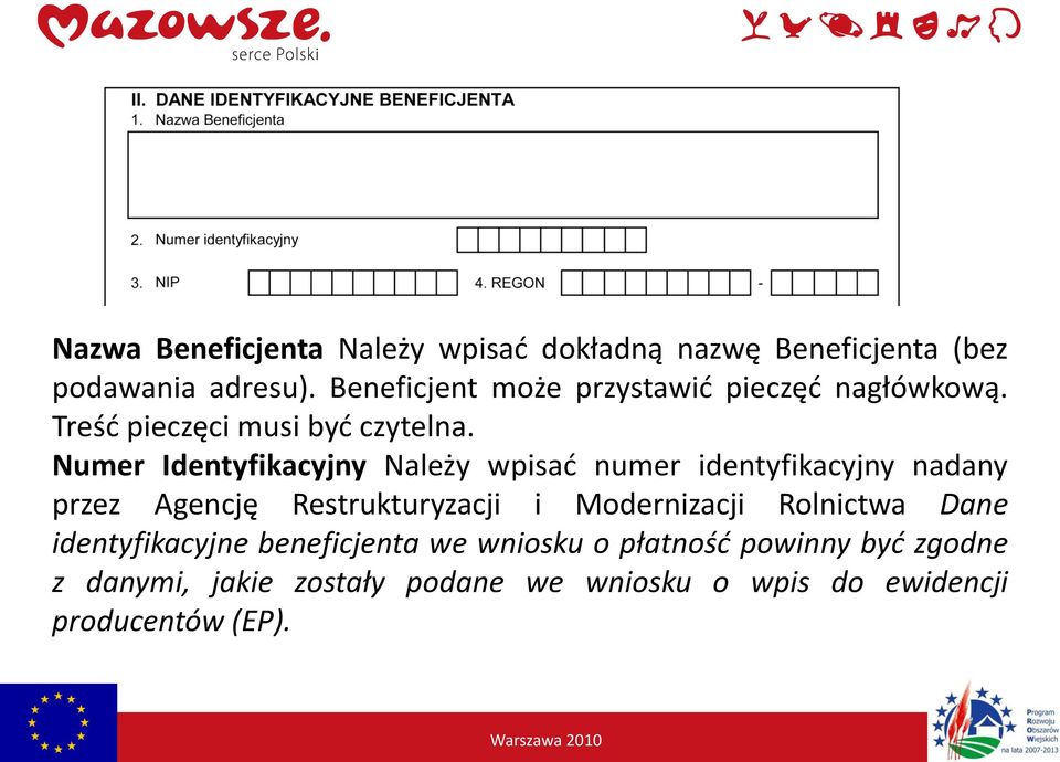 Numer Identyfikacyjny Należy wpisad numer identyfikacyjny nadany przez Agencję Restrukturyzacji i Modernizacji