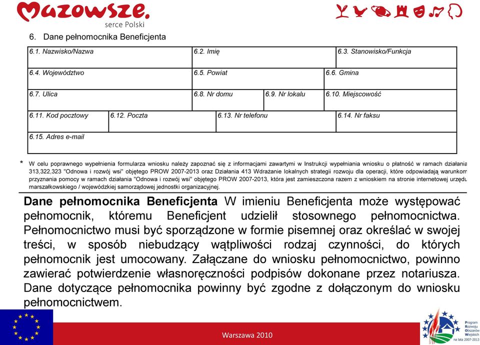 Pełnomocnictwo musi być sporządzone w formie pisemnej oraz określać w swojej treści, w sposób niebudzący wątpliwości rodzaj