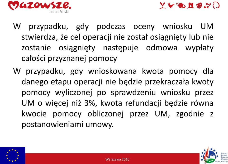 danego etapu operacji nie będzie przekraczała kwoty pomocy wyliczonej po sprawdzeniu wniosku przez UM o