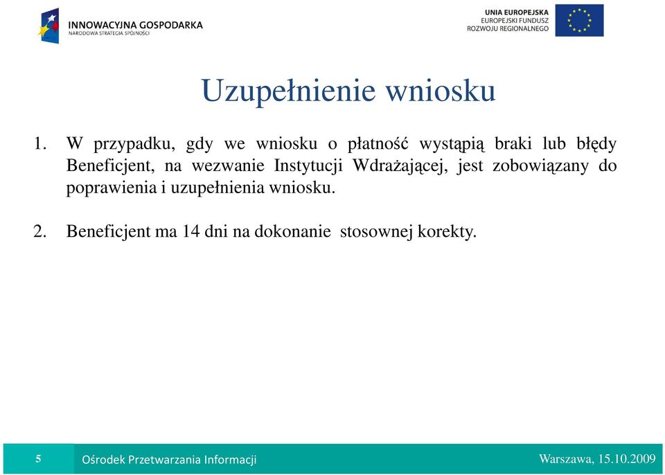 na wezwanie Instytucji WdraŜającej, jest zobowiązany do poprawienia i