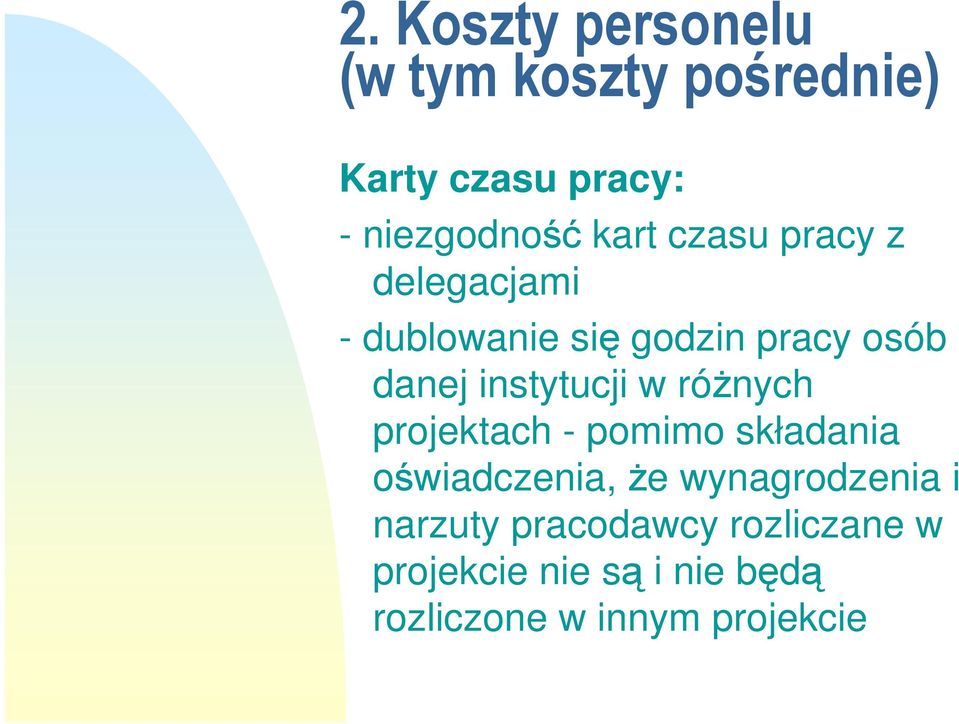 instytucji w róŝnych projektach - pomimo składania oświadczenia, Ŝe