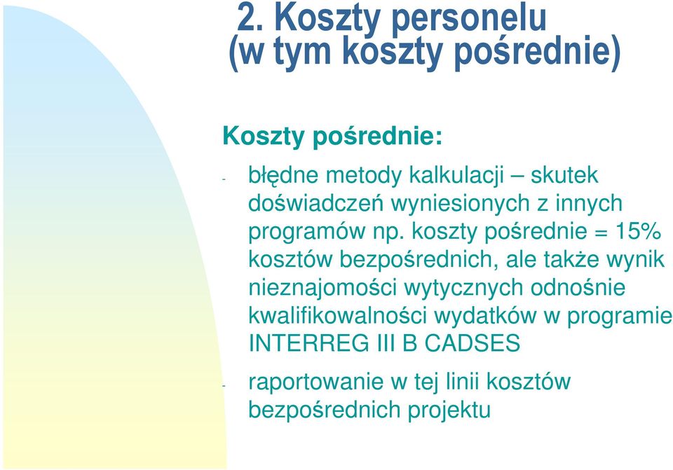 koszty pośrednie = 15% kosztów bezpośrednich, ale takŝe wynik nieznajomości wytycznych