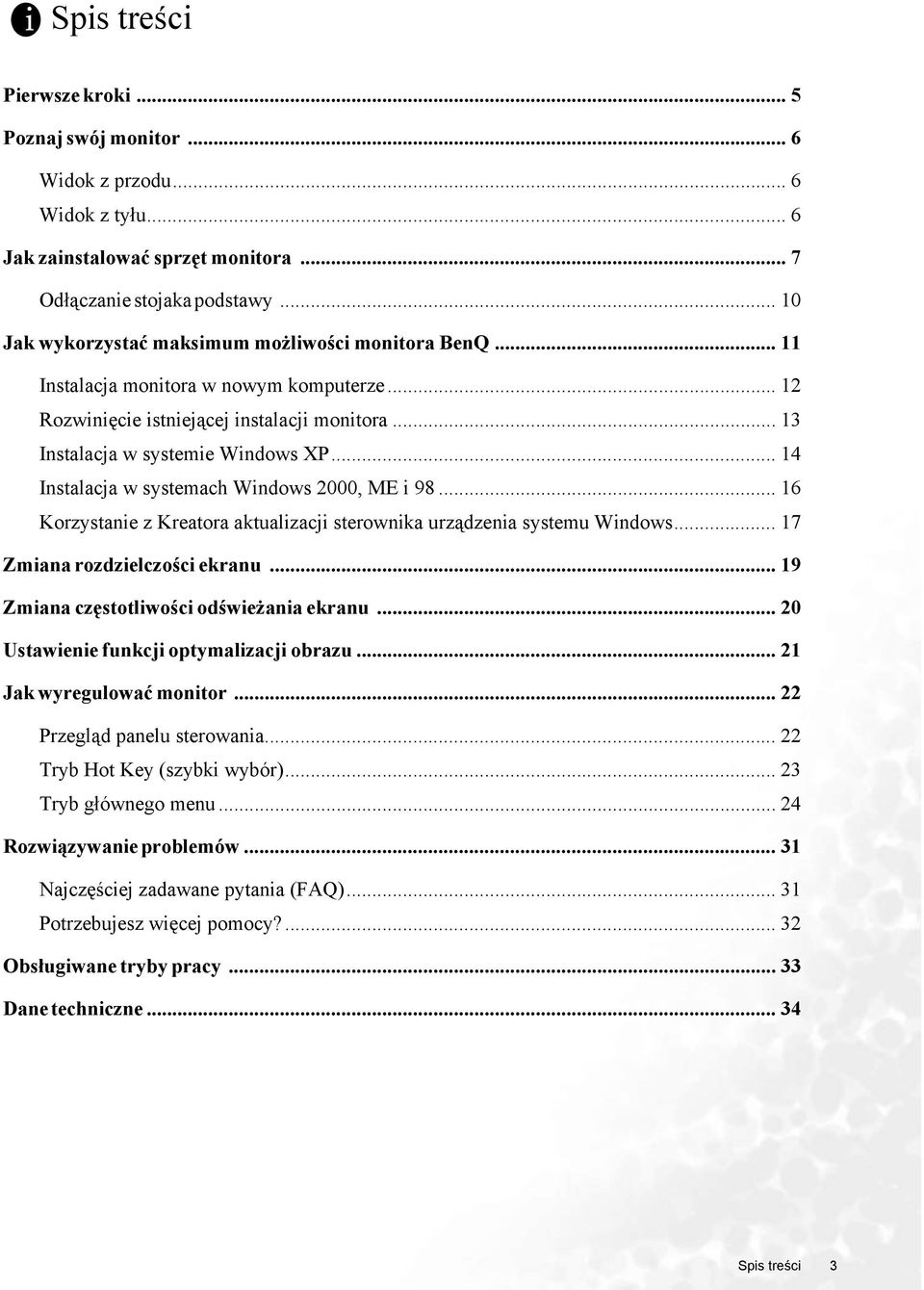 .. 14 Instalacja w systemach Windows 2000, ME i 98... 16 Korzystanie z Kreatora aktualizacji sterownika urządzenia systemu Windows... 17 Zmiana rozdzielczości ekranu.