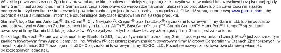 organizacji. Odwiedź stronę internetową www.garmin.com, aby pobrać bieżące aktualizacje i informacje uzupełniające dotyczące użytkowania niniejszego produktu.