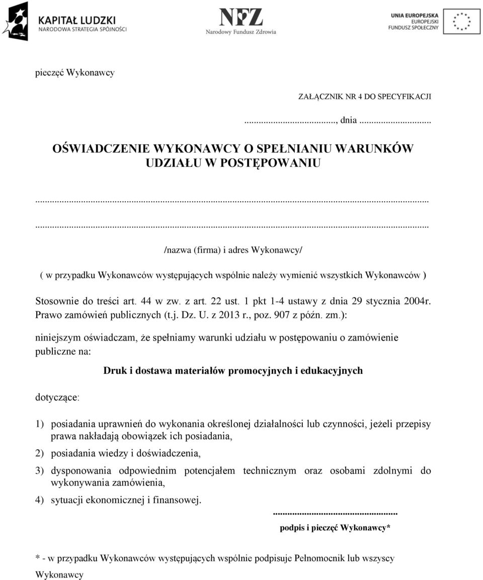 1 pkt 1-4 ustawy z dnia 29 stycznia 2004r. Prawo zamówień publicznych (t.j. Dz. U. z 2013 r., poz. 907 z późn. zm.