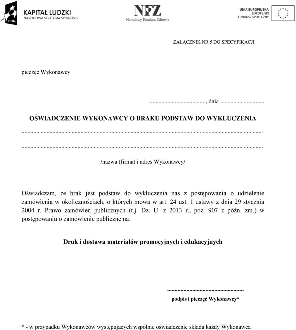 których mowa w art. 24 ust. 1 ustawy z dnia 29 stycznia 2004 r. Prawo zamówień publicznych (t.j. Dz. U. z 2013 r., poz. 907 z późn. zm.