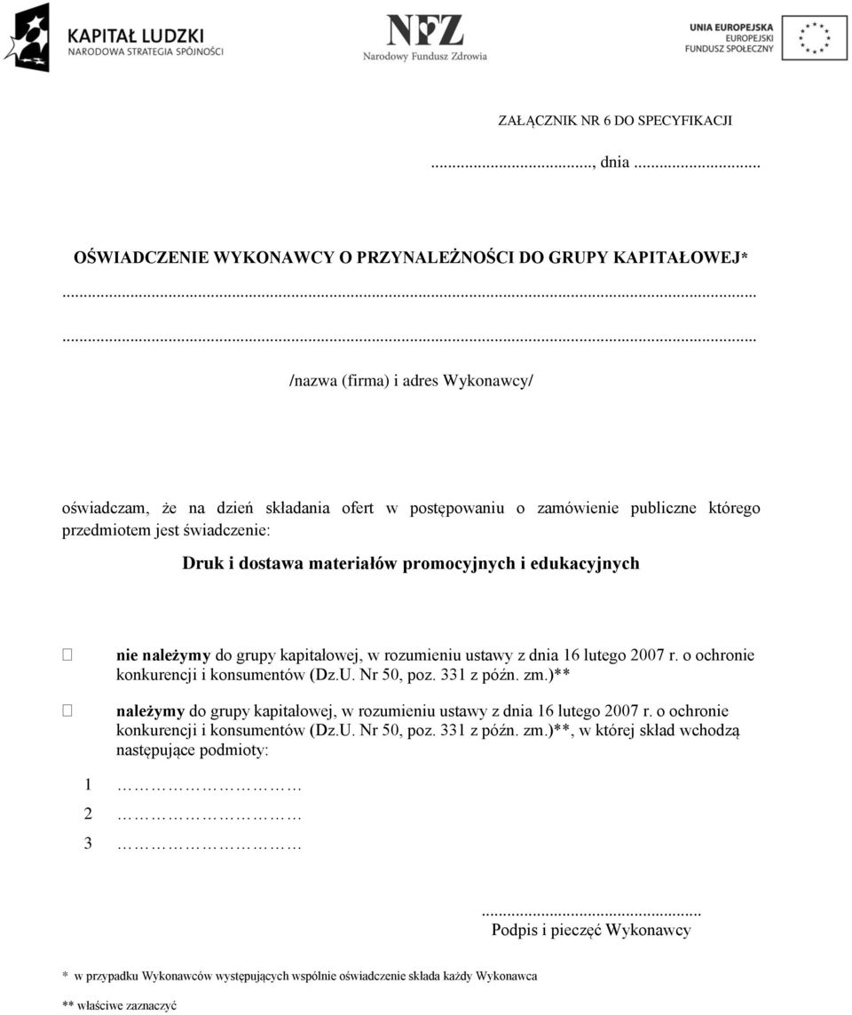 edukacyjnych nie należymy do grupy kapitałowej, w rozumieniu ustawy z dnia 16 lutego 2007 r. o ochronie konkurencji i konsumentów (Dz.U. Nr 50, poz. 331 z późn. zm.