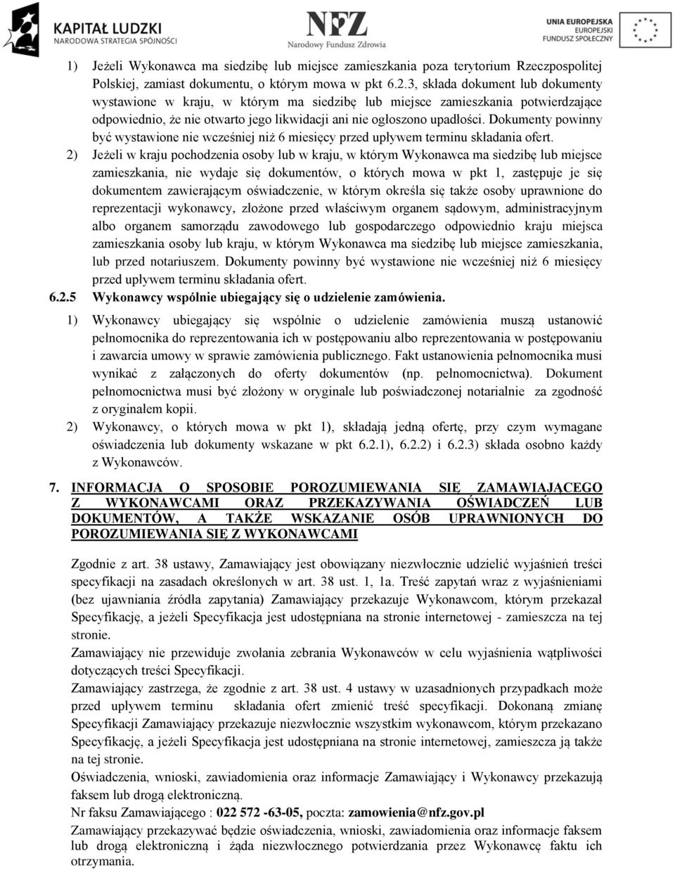 Dokumenty powinny być wystawione nie wcześniej niż 6 miesięcy przed upływem terminu składania ofert.