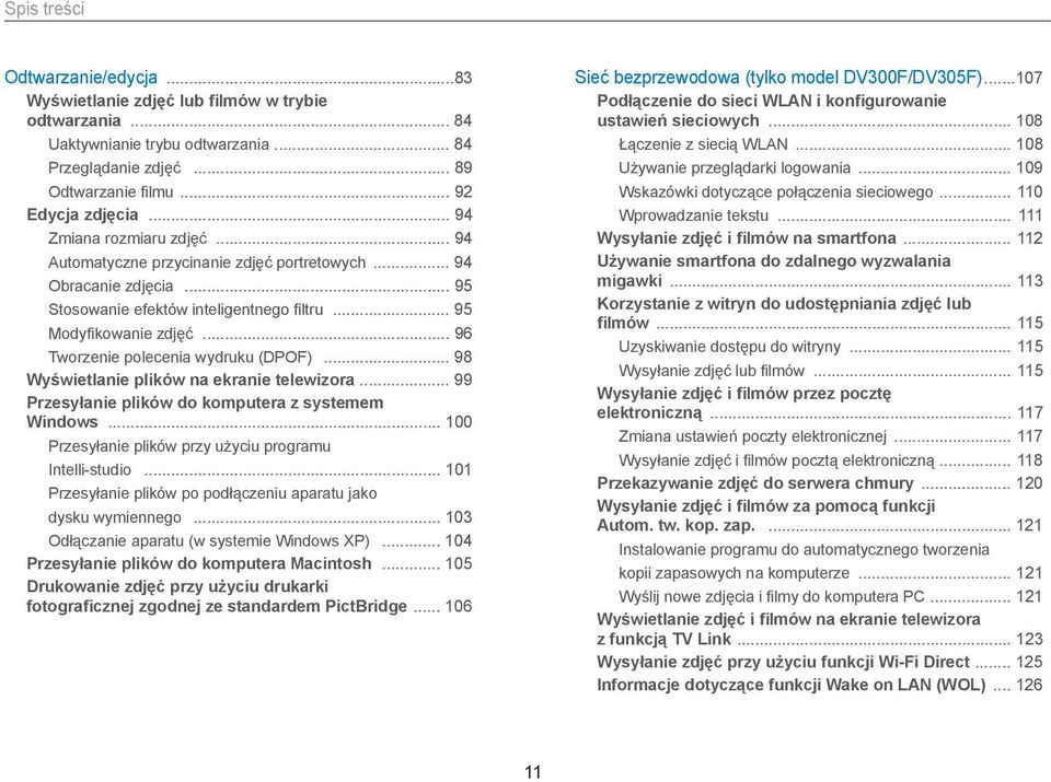 .. 96 Tworzenie polecenia wydruku (DPOF)... 98 Wyświetlanie plików na ekranie telewizora... 99 Przesyłanie plików do komputera z systemem Windows.