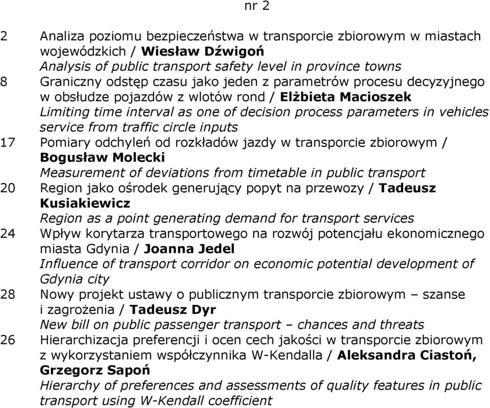 Pomiary odchyleń od rozkładów jazdy w transporcie zbiorowym / Bogusław Molecki Measurement of deviations from timetable in public transport 20 Region jako ośrodek generujący popyt na przewozy /