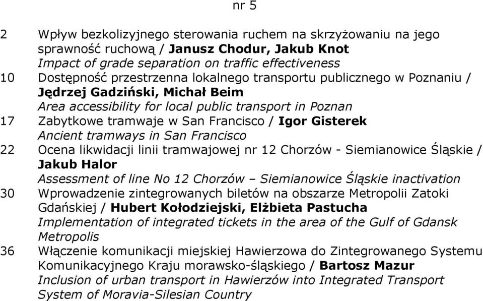 tramways in San Francisco 22 Ocena likwidacji linii tramwajowej nr 12 Chorzów - Siemianowice Śląskie / Jakub Halor Assessment of line No 12 Chorzów Siemianowice Śląskie inactivation 30 Wprowadzenie