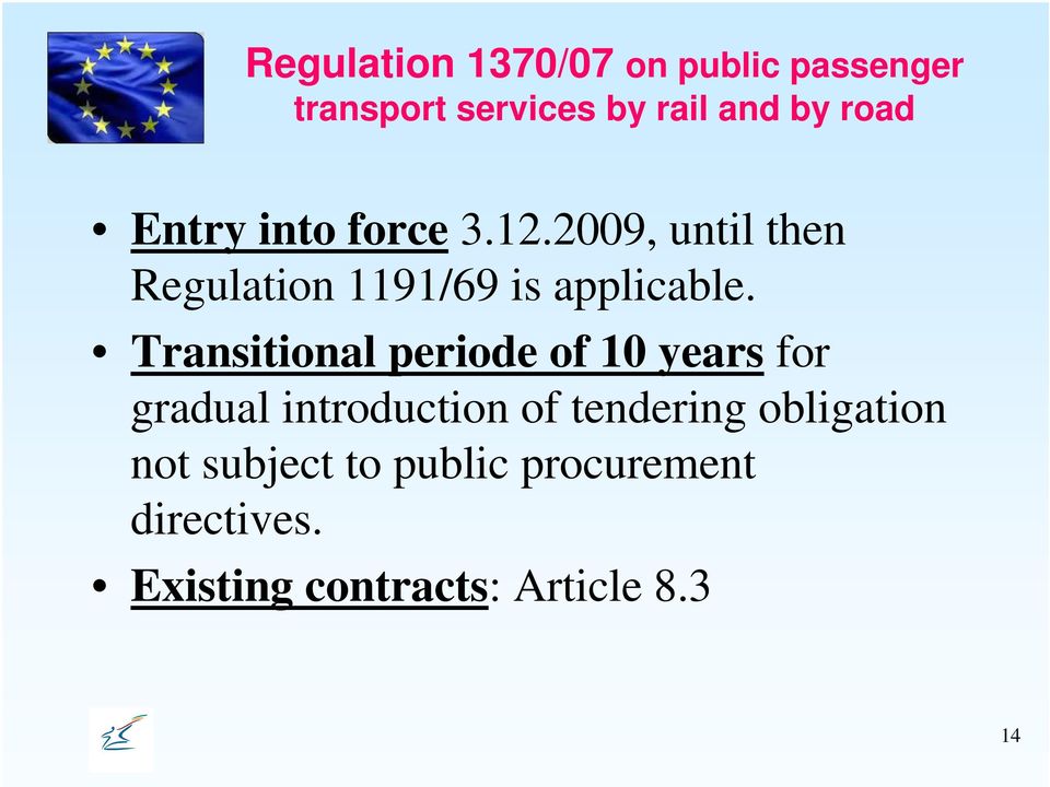 Transitional periode of 10 years for gradual introduction of tendering