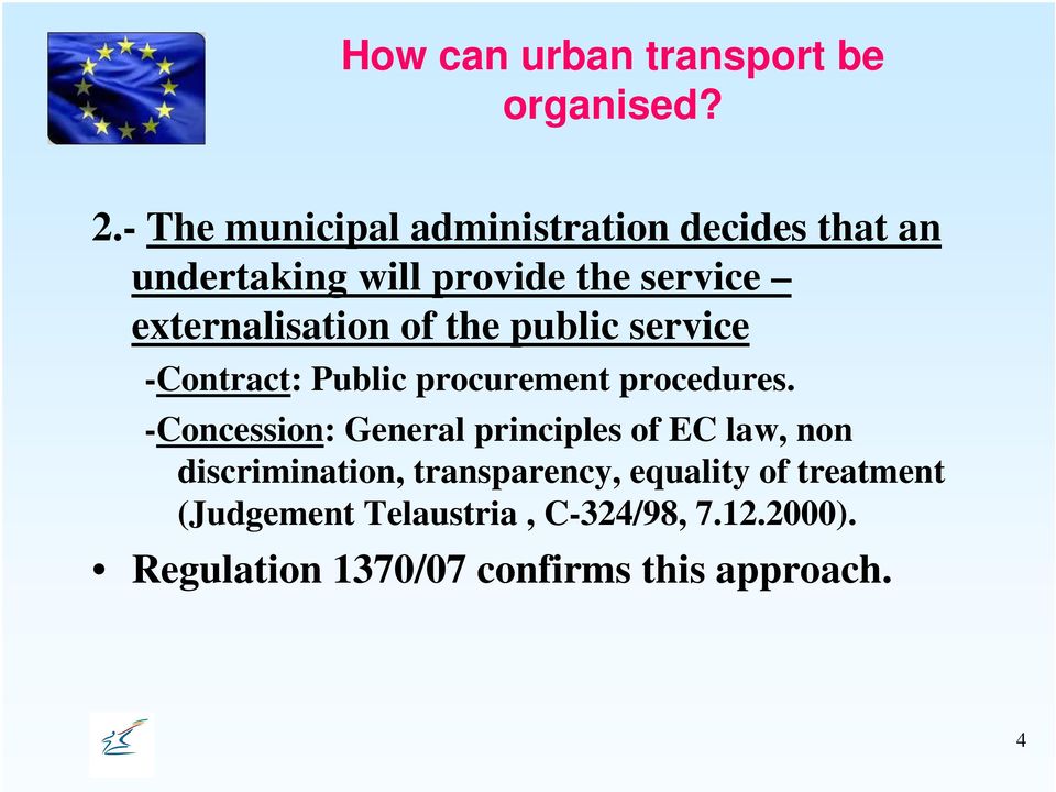 externalisation of the public service -Contract: Public procurement procedures.