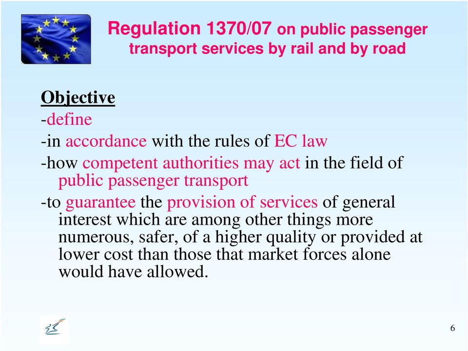 transport -to guarantee the provision of services of general interest which are among other things more