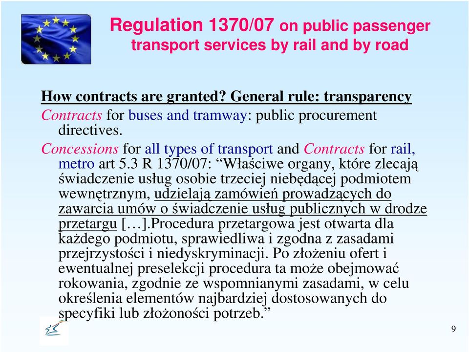 3 R 1370/07: Właściwe organy, które zlecają świadczenie usług osobie trzeciej niebędącej podmiotem wewnętrznym, udzielają zamówień prowadzących do zawarcia umów o świadczenie usług publicznych w