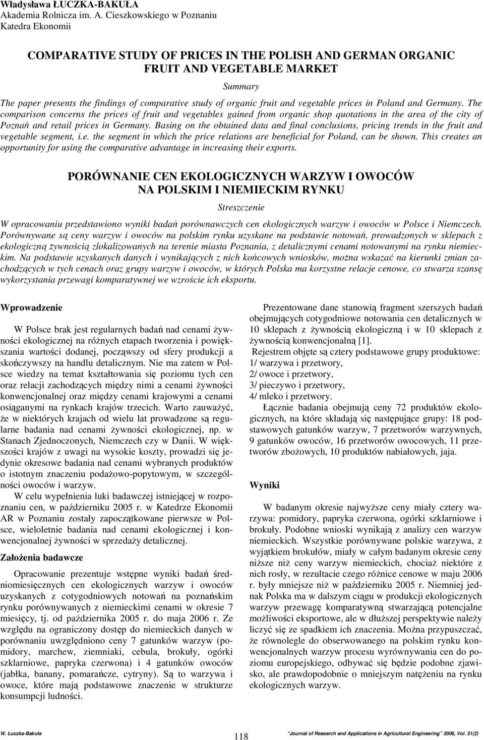 Cieszkowskiego w Poznaniu Katedra Ekonomii COMPARATIVE STUDY OF PRICES IN THE POLISH AND GERMAN ORGANIC FRUIT AND VEGETABLE MARKET Summary The paper presents the findings of comparative study of