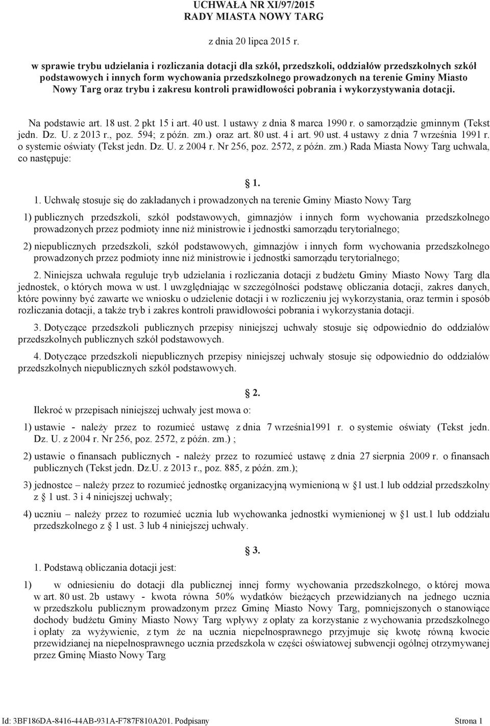 Targ oraz trybu i zakresu kontroli prawidłowości pobrania i wykorzystywania dotacji. Na podstawie art. 18 ust. 2 pkt 15 i art. 40 ust. 1 ustawy z dnia 8 marca 1990 r.