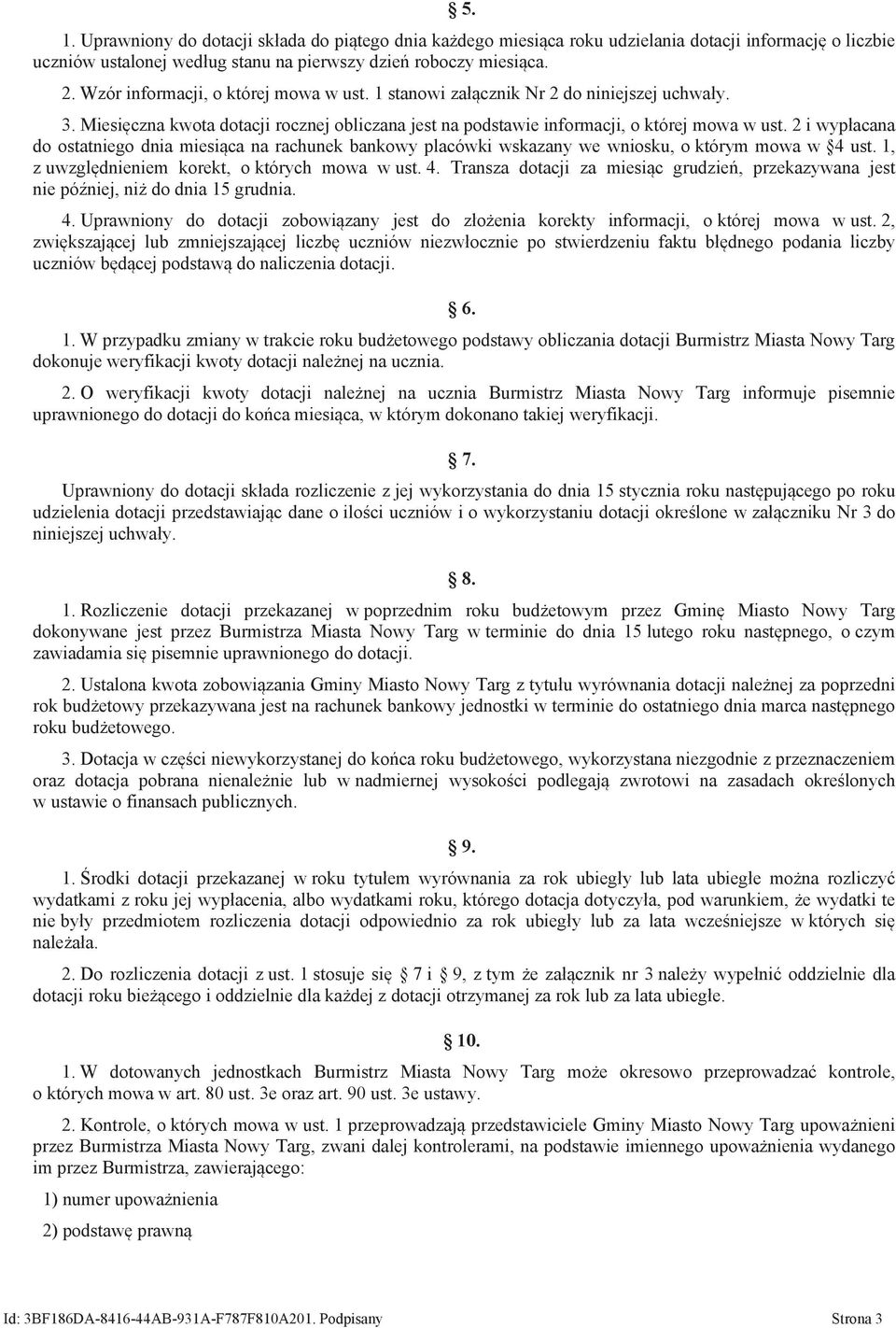 2 i wypłacana do ostatniego dnia miesiąca na rachunek bankowy placówki wskazany we wniosku, o którym mowa w 4 