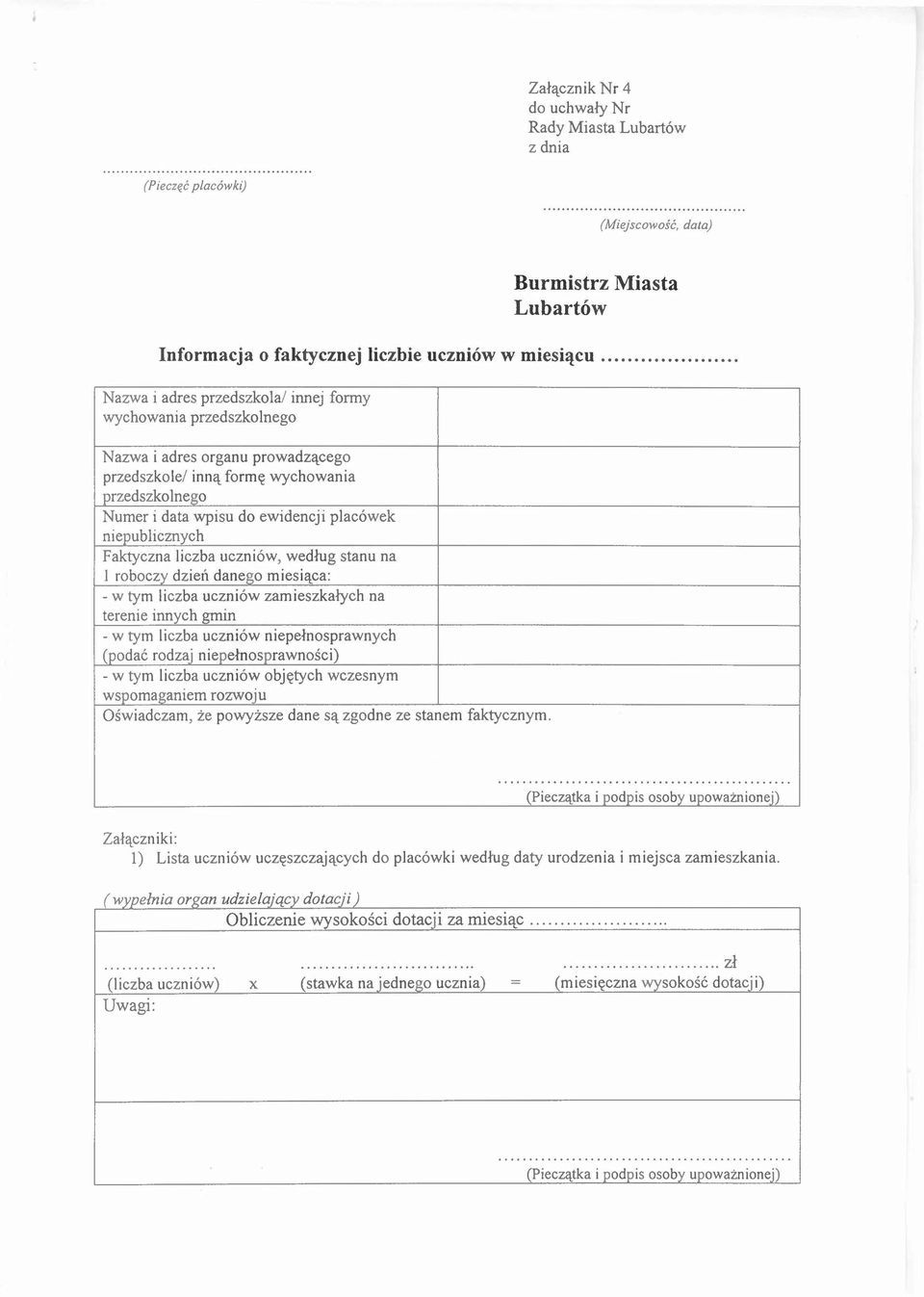 niepublicznych Faktyczna liczba uczniów, według stanu na l roboczy dzień danego miesiąca: - w tym liczba uczniów zamieszkałych na terenie innych gmin - w tym liczba uczniów niepełnosprawnych (podać