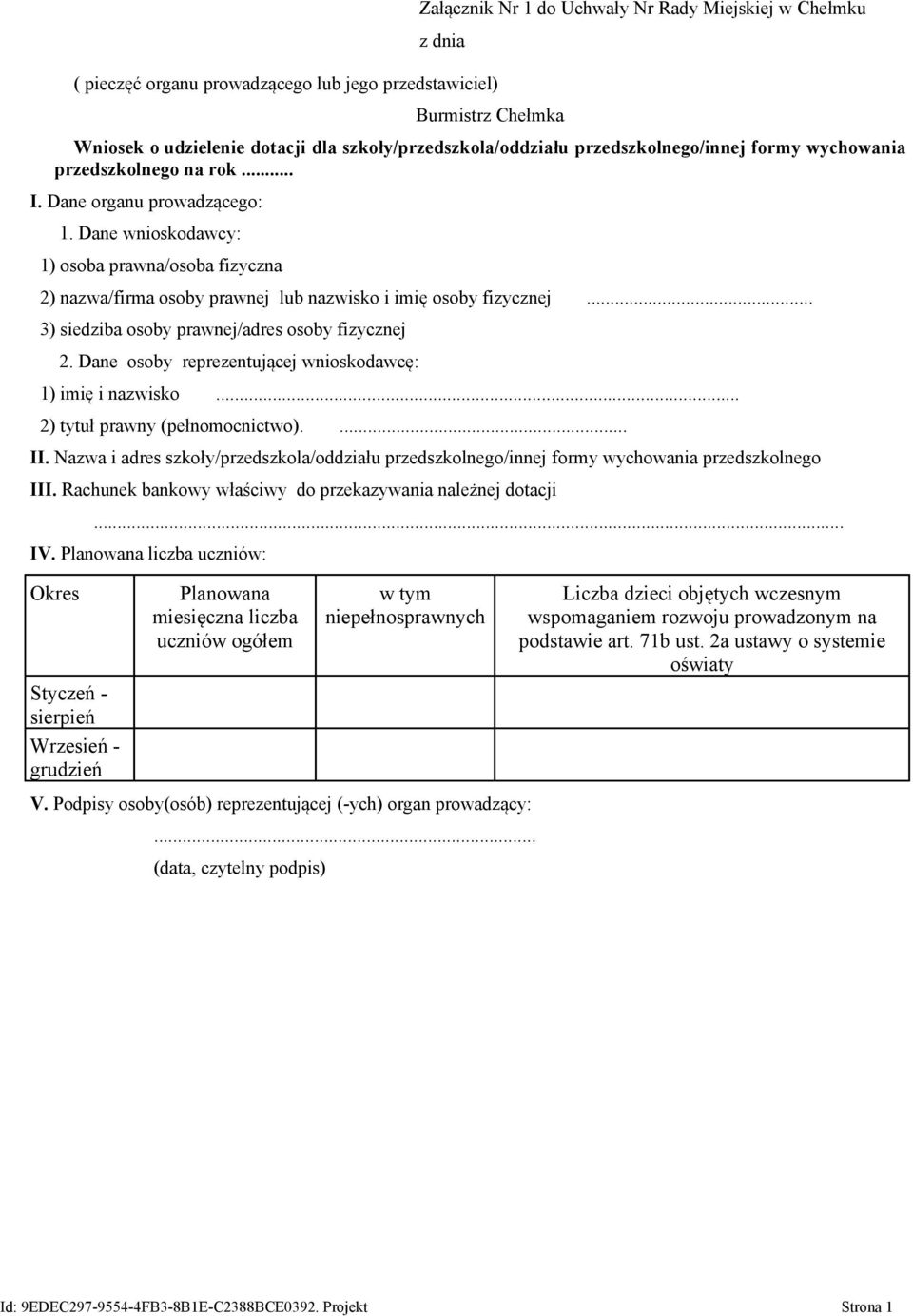 Dane wnioskodawcy: 1) osoba prawna/osoba fizyczna 2) nazwa/firma osoby prawnej lub nazwisko i imię osoby fizycznej... 3) siedziba osoby prawnej/adres osoby fizycznej 2.