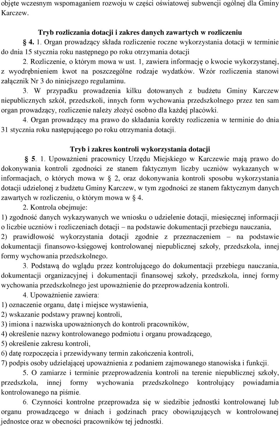 1, zawiera informację o kwocie wykorzystanej, z wyodrębnieniem kwot na poszczególne rodzaje wydatków. Wzór rozliczenia stanowi załącznik Nr 3 