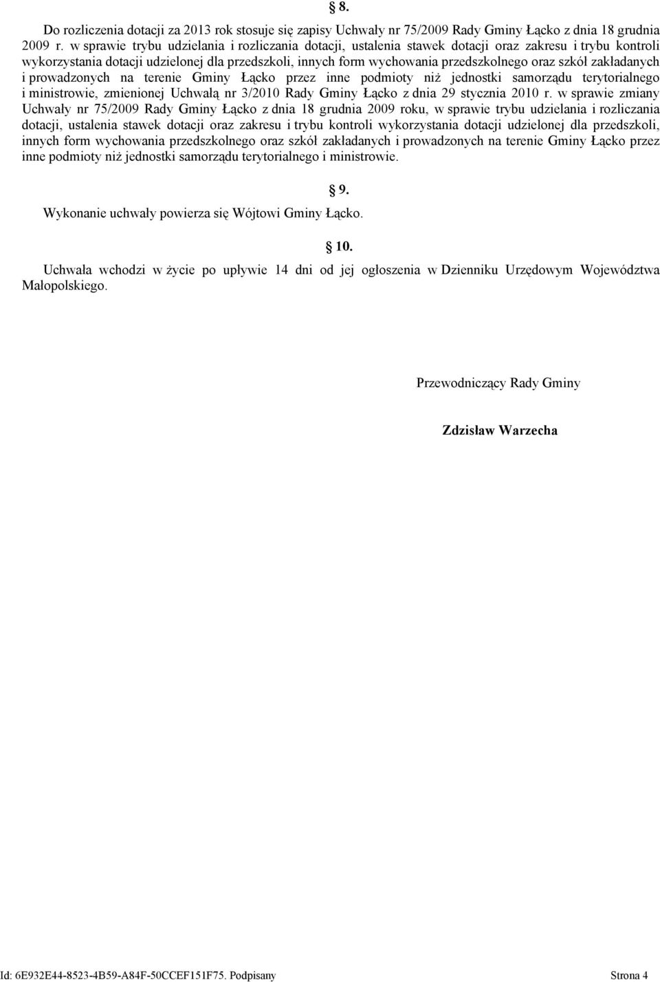 szkół zakładanych i prowadzonych na terenie Gminy Łącko przez inne podmioty niż jednostki samorządu terytorialnego i ministrowie, zmienionej Uchwałą nr 3/2010 Rady Gminy Łącko z dnia 29 stycznia 2010