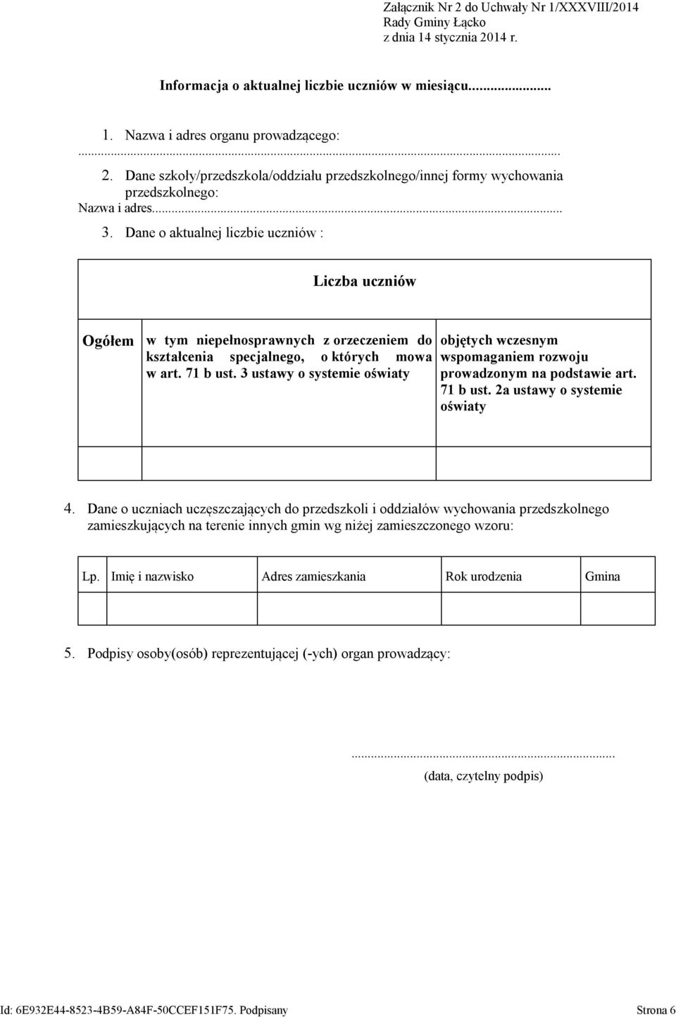 3 ustawy o systemie oświaty objętych wczesnym wspomaganiem rozwoju prowadzonym na podstawie art. 71 b ust. 2a ustawy o systemie oświaty 4.