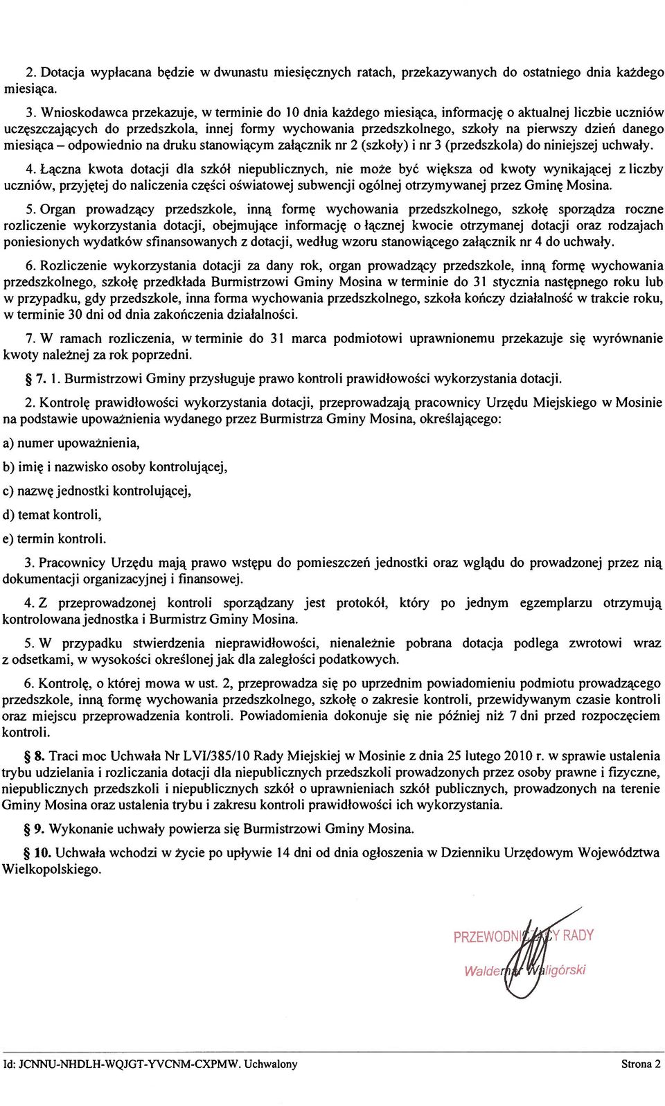 danego miesiąca na druku stanowiącym załącznik nr 2 (szkoły) i nr 3 (przedszkola) do niniejszej uchwały. 4.