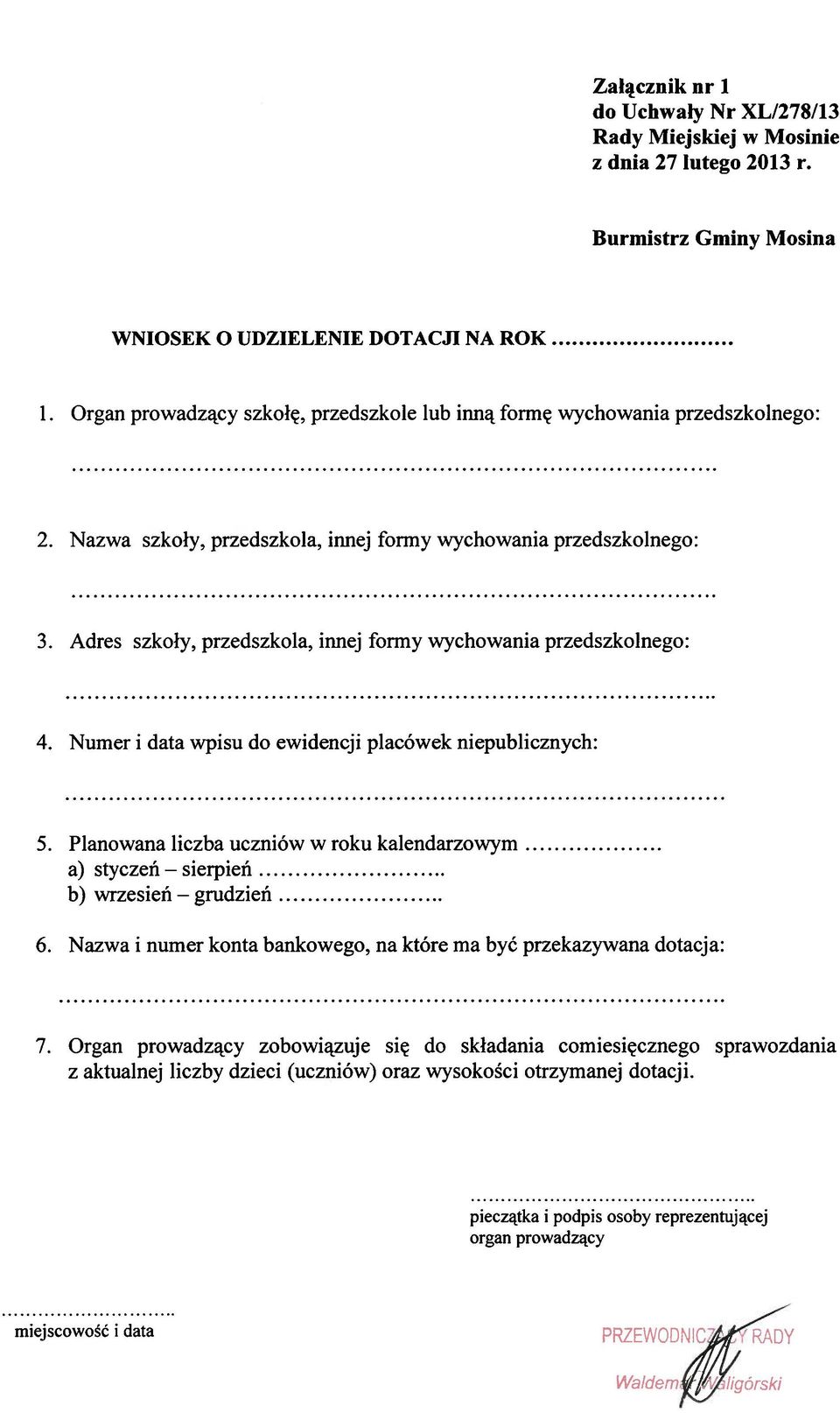 Numer i data wpisu do ewidencji placówek niepublicznych: 5. Planowana liczba uczniów w roku kalendarzowym a) styczeń sierpień b) wrzesień grudzień 6.