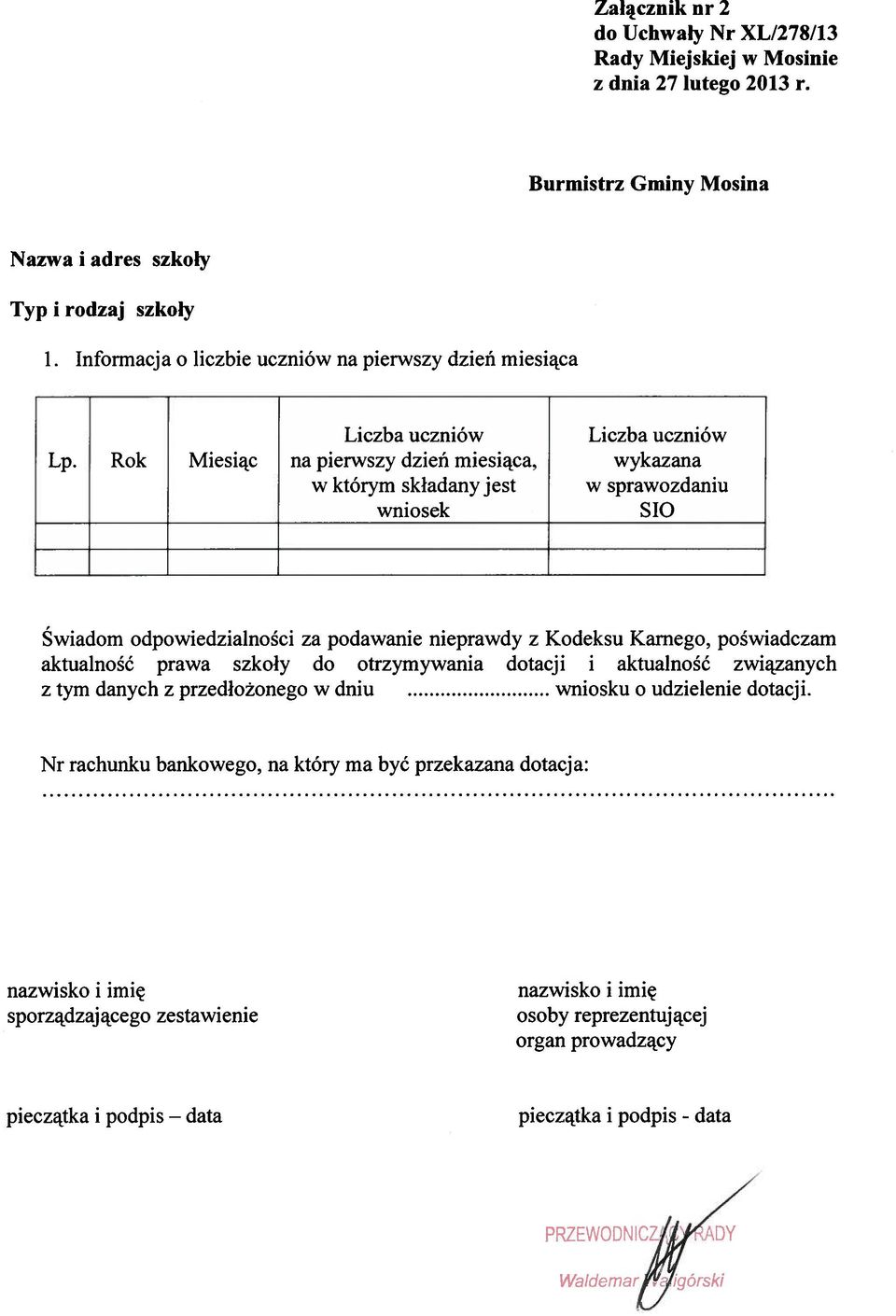 aktualność prawa szkoły do otrzymywania dotacji i aktualność związanych z tym danych z przedłożonego w dniu wniosku o udzielenie dotacji.