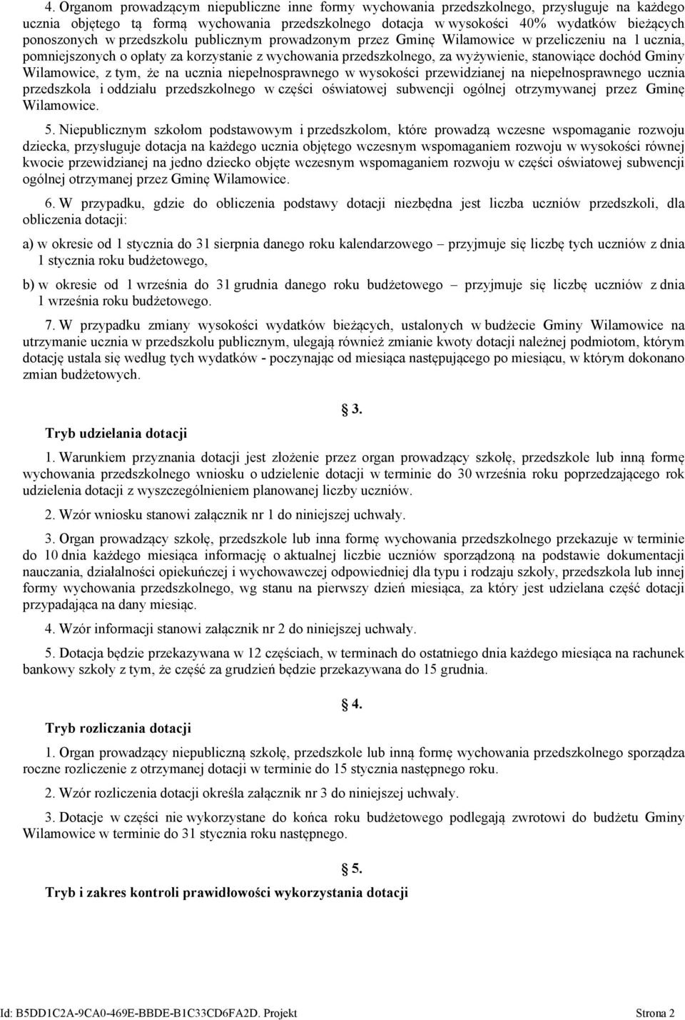 dochód Gminy Wilamowice, z tym, że na ucznia niepełnosprawnego w wysokości przewidzianej na niepełnosprawnego ucznia przedszkola i oddziału przedszkolnego w części oświatowej subwencji ogólnej